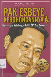 Image of Pak Esbeye & kebohongannya : membongkar kebohongan publik SBY dan Demokrat