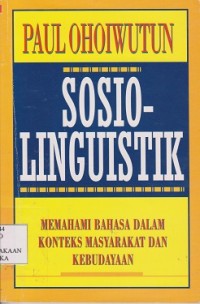Image of Sosiolinguistik : memahami bahasa dalam konteks masyarakat dan kebudayaan