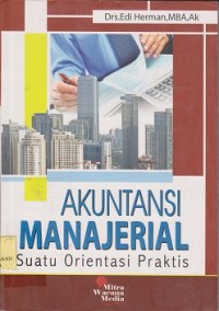 Image of Akuntansi manajerial : suatu orientasi praktis