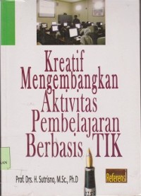 Image of Kreatif mengembangkan aktivitas pembelajaran berbasis TIK