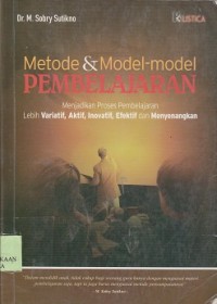 Image of Metode & model-model pembelajaran : menjadikan proses pembelajaran lebih variatif, aktif, inovatif, efektif dan menyenangkan