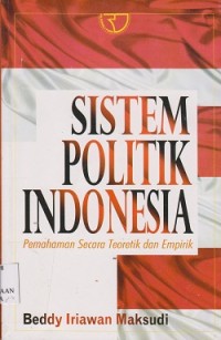 Image of Sistem politik Indonesia pemahaman secara teoretik dan empirik
