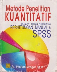 Image of Metode penelitian kuantitatif: Dilengkapi dengan perbandingan perhitungan Manual & SPSS