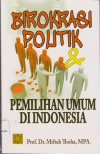 Image of Birokrasi politik & pemilihan umum di Indonesia
