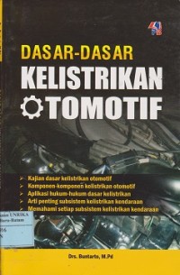 Image of Dasar-dasar kelistrikan otomotif : kajian dasar kelistrikan otomotif, komponen-komponen kelistrikan otomotif..