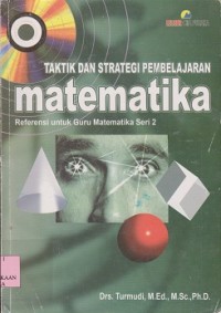 Image of Taktik dan strategi pembelajaran matematika : referensi untuk guru matematika seri 2