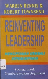 Image of Reinventing leadership : menciptakan kembali kepemimpinan
