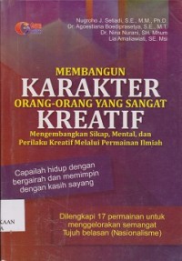Image of Membangun karakter orang-orang yang sangat kreatif : mengembangkan sikap, mental, dan perilaku kreatif melalui permainan ilmiah