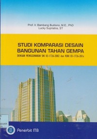 Image of Studi komparasi desain bangunan tahan gempa : dengan menggunakan SNI 03-1726-2002 dan RSNI 03-1726-201x