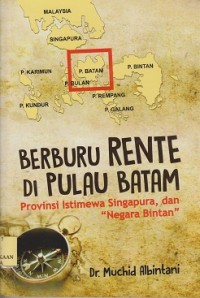 Image of Berburu rente di pulau Batam : provinsi istimewa Singapura dan negara Bintan