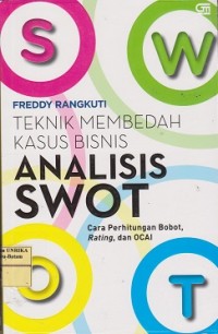 Image of Teknik membedah kasus bisnis analisis SWOT : cara perhitungan bobot, rating, dan OCAI