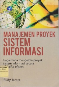 Image of Manajemen proyek sistem informasi : bagaimana mengelola proyek sistem informasi secara efektif & efisien