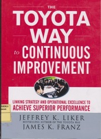 Image of The Toyota way to continuos improvement : linking strategy and operational excellence to achieve superior performance