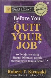 Image of Before you quit your job : 10 pelajaran yang harus dikuasai untuk membangun bisnis besar