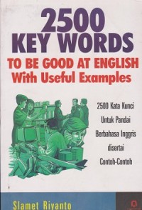 Image of 2500 key words to be good at english with eseful examples : 2500 kata kunci untuk pandai berbahasa Inggris disertai contoh-contoh