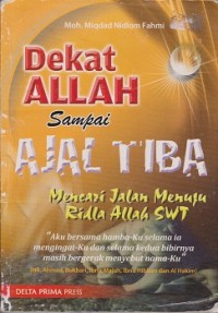 Image of Dekat Allah sampai ajal tiba : mencari jalan menuju ridla Allah SWT