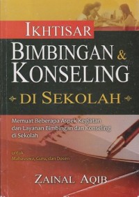Image of Ikhtisar bimbingan & konseling di sekolah : memuat beberapa aspek kegiatan dan layanan bimbingan dan konseling di sekolah untuk mahasiswa, guru, dan dosen