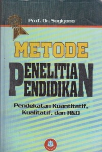 Image of Metode penelitian pendidikan : pendekatan kuantitatif, kualitatif, dan R&D