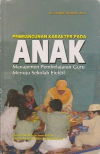 Image of Pembangunan karakter pada anak : manajemen pembelajaran guru menuju sekolah efektif