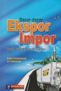 Image of Dasar-dasar ekspor impor : teori, praktik, dan prosedur