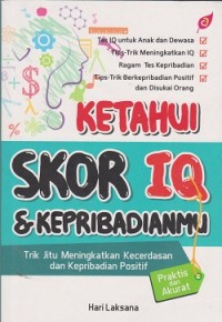 Image of Ketahui skor IQ & kepribadianmu : trik jitu meningkatkan kecerdasan dan kepribadian positif