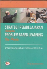 Image of Strategi pembelajaran dengan problem based learning itu perlu untuk meningkatkan profesionalitas guru