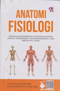 Image of Anatomi fisiologi : dasar-dasar anatomi fisiologi, struktur dan fungsi sel jaringan, sistem eksokrin, anatomi sistem skeletal, sendi jaringan otot, sistem