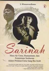 Image of Sarinah : mata air cinta, humanisme, dan feminisme Soekarno dalam pelukan cinta sang ibu asuh