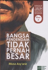 Image of Mengalir jauh menghidupi sesama: bangsa pendendam tidak pernah besar (buku 4)