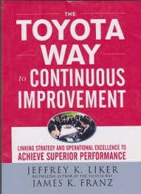 Image of The toyota way to continouns improvement : linking strategy and operational excellence to achieve superior performance