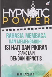 Image of Hypnotic power : rahasia membaca dan memengaruhi isi hati dan pikiran orang lain dengan hipnotis