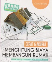 Image of Cepat & akurat menghitung biaya membangun rumah: praktis dengan aplikasi komputer sederhana