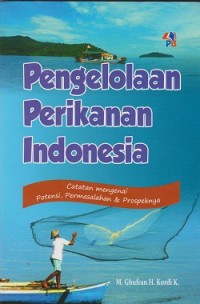 Image of Pengelolaan perikanan Indonesia: catatan mengenai potensi, permasalahan & prospeknya