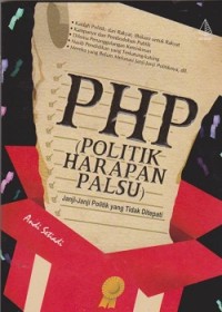 Image of Php (politik harapan palsu) : janji-janji politik yang tidak ditepati