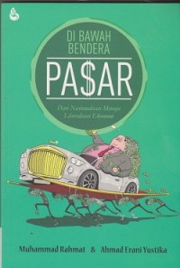 Image of Dibawah bendera pasar : dari nasionalisasi menuju liberalisasi ekonomi