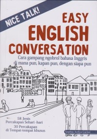 Image of Easy english conversation : cara gampang ngobrol bahasa inggris dimana pun, kapan pun, dengan siapa pun