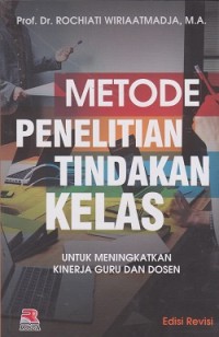 Image of Metode penelitian tindakan kelas untuk meningkatkan kinerja guru dan dosen