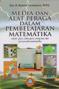 Image of Media dan alat peraga dalam pembelajaran matematika : untuk guru, calon guru, orang tua, dan para pecinta matematika