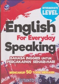 Image of English for everyday speaking = bahasa Inggris untuk percakapan sehari-harii mencakup 50 trik topik menarik