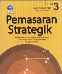 Image of Pemasaran strategik : mengupas pemasaran strategik, branding strategy, customer satisfaction, strategi kompetitif, hingga e.marketing