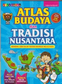 Image of Atlas budaya dan tradisi nusantara: mengenal lebih dalam tentang Indonesia melalui buku
