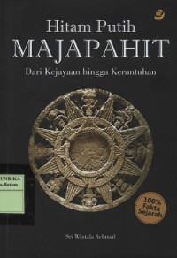 Image of Hitam putih Majapahit : dari kejayaan hingga keruntuhan