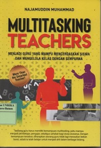 Image of Multitasking teachers : menjadi guru yang mampu mencerdaskan siswa dan mengelola kelas dengan sempurna