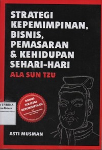 Image of Strategi kepemimpinan, bisnis, pemasaran & kehidupan sehari-hari ala Sun Tzu