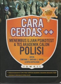 Image of Cara cerdas ++ menembus ujian psikotest & tes akademik calon polisi untuk Tamtama, Bintara, Akpol & SIPSS kepolisian