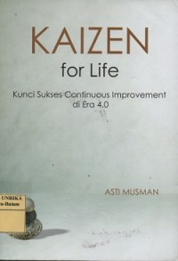 Image of Kaizen for life : kunci sukses continuous improvement di era 4.0