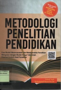 Image of Metodologi penelitian pendidikan : cara mudah merencanakan dan melaksanakan penelitian menyusun dengan mudah karya tulis ilmiah disertai contoh hasil penelitian