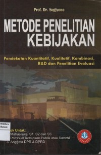 Image of Metode penelitian kebijakan: pendekatan kuantitatif, kualitatif, kombinasi,R&D dan penelitian evaluasi