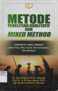 Image of Metode penelitian kualitatif dan mixed method : perspektif yang terbaru untuk ilmu-ilmu sosial, kemanusiaan, dan budaya