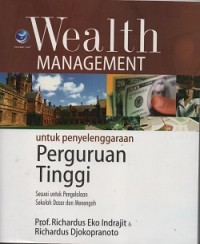 Image of Wealth management untuk penyelenggaraan perguruan tinggi : sesuai untuk pengelolaan sekolah dasar dan menengah